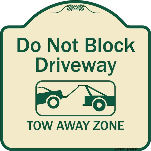 Designer Series-Do Not Block Driveway Tow Away Zone Tan & Green, 18" x 18", TG-1818-9854